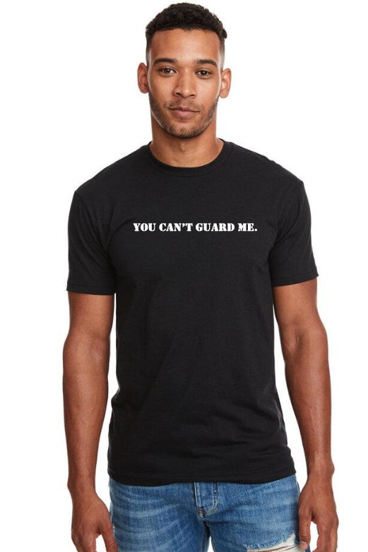 T-Shirt - You Can't Guard Me